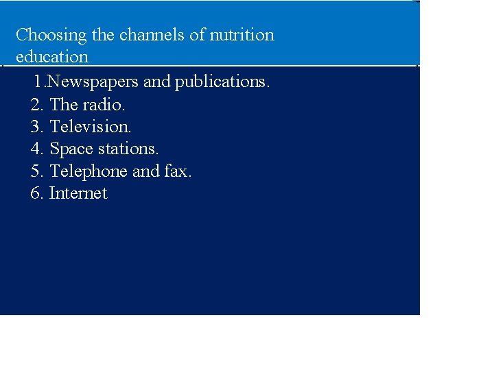 Choosing the channels of nutrition education 1. Newspapers and publications. 2. The radio. 3.