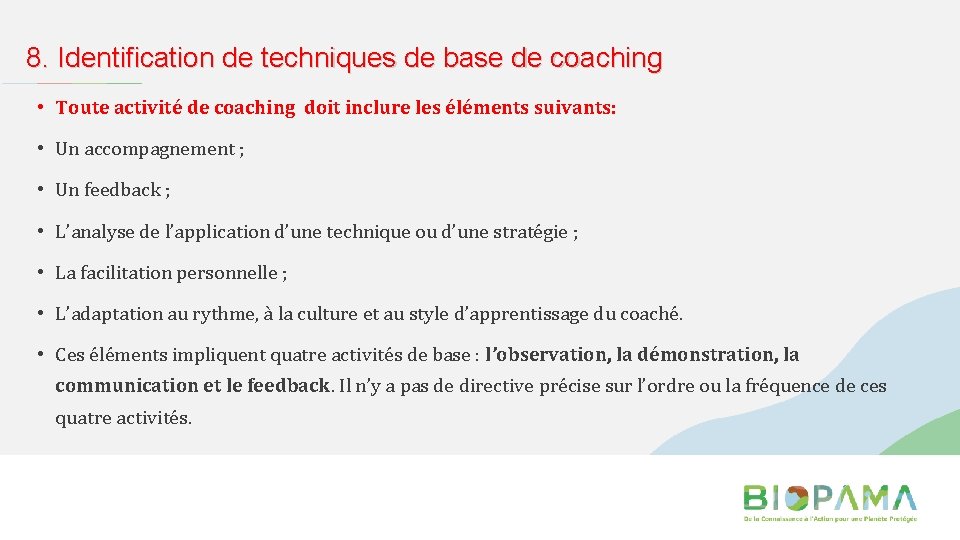 8. Identification de techniques de base de coaching • Toute activité de coaching doit
