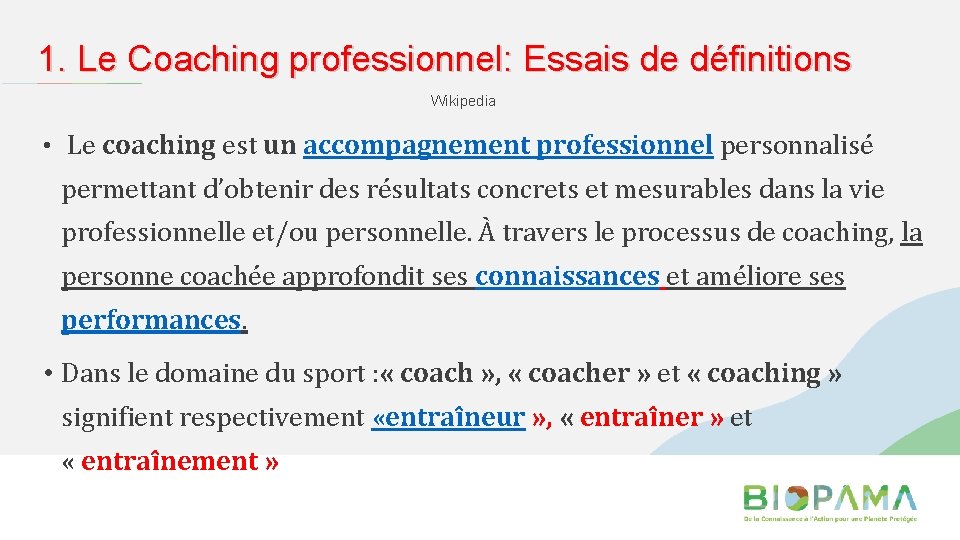 1. Le Coaching professionnel: Essais de définitions Wikipedia • Le coaching est un accompagnement