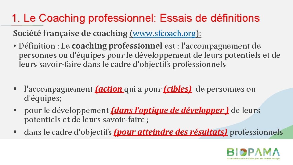 1. Le Coaching professionnel: Essais de définitions Société française de coaching (www. sfcoach. org):