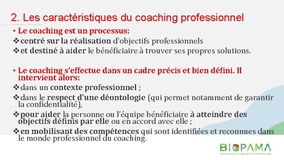 2. Les caractéristiques du coaching professionnel • Le coaching est un processus: vcentré sur