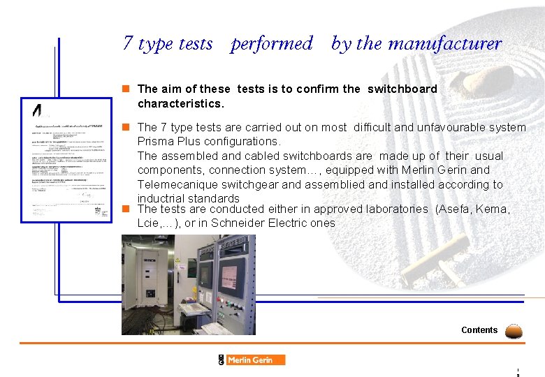 7 type tests performed by the manufacturer n The aim of these tests is