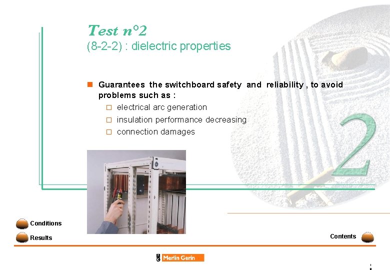 Test n° 2 (8 -2 -2) : dielectric properties n Guarantees the switchboard safety