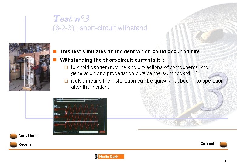 Test n° 3 (8 -2 -3) : short-circuit withstand n This test simulates an