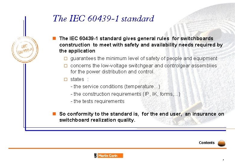 The IEC 60439 -1 standard n The IEC 60439 -1 standard gives general rules