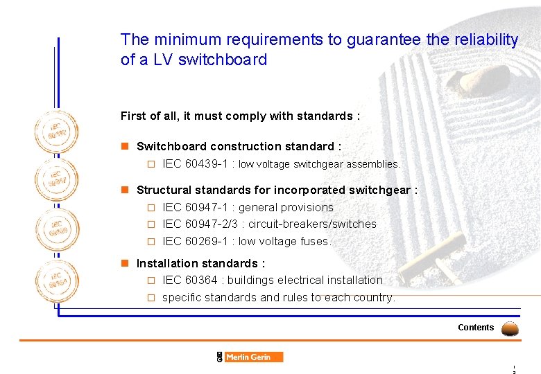 The minimum requirements to guarantee the reliability of a LV switchboard First of all,