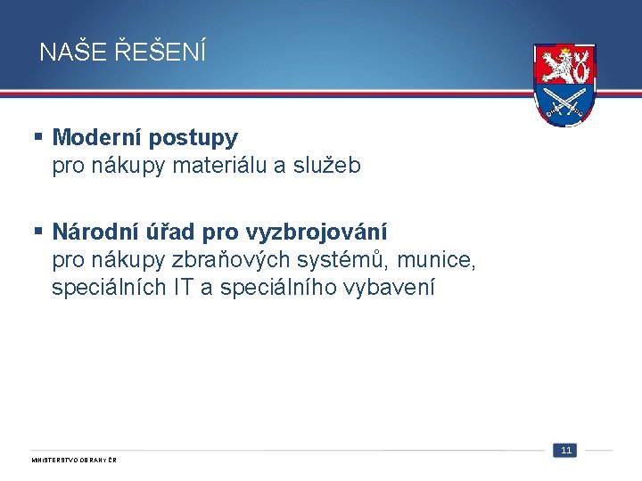 NAŠE ŘEŠENÍ § Moderní postupy pro nákupy materiálu a služeb § Národní úřad pro