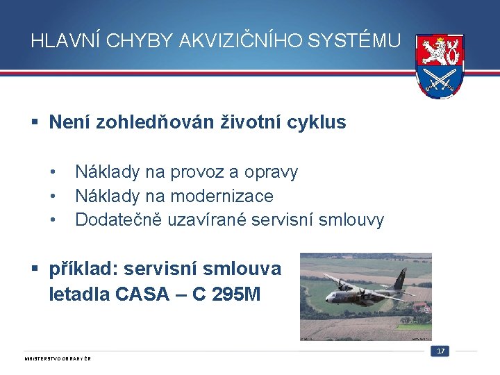 HLAVNÍ CHYBY AKVIZIČNÍHO SYSTÉMU § Není zohledňován životní cyklus • • • Náklady na