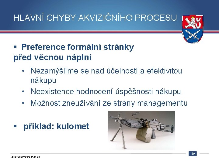 HLAVNÍ CHYBY AKVIZIČNÍHO PROCESU § Preference formální stránky před věcnou náplní • Nezamýšlíme se