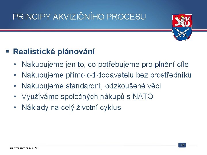 PRINCIPY AKVIZIČNÍHO PROCESU § Realistické plánování • • • Nakupujeme jen to, co potřebujeme