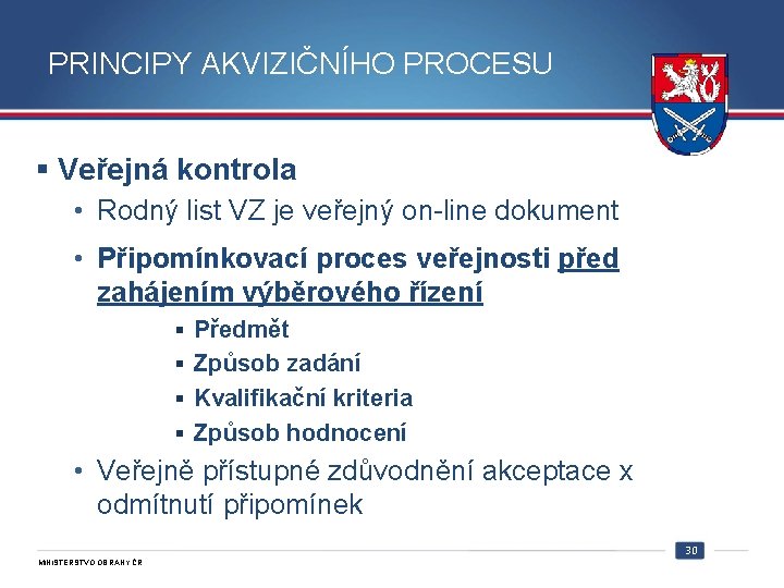 PRINCIPY AKVIZIČNÍHO PROCESU § Veřejná kontrola • Rodný list VZ je veřejný on-line dokument