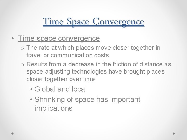 Time Space Convergence • Time-space convergence o The rate at which places move closer