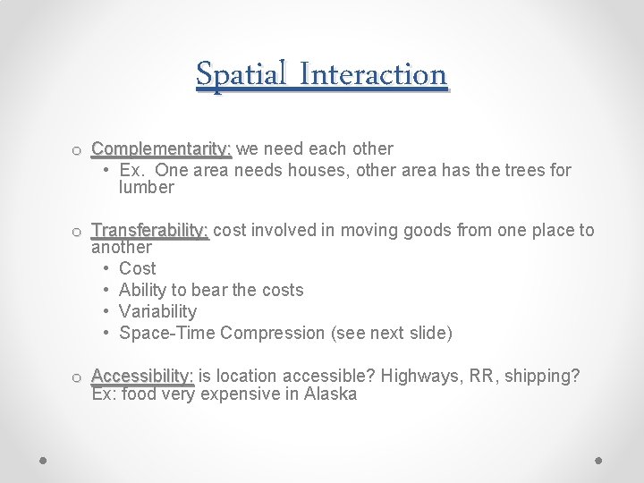 Spatial Interaction o Complementarity: we need each other • Ex. One area needs houses,