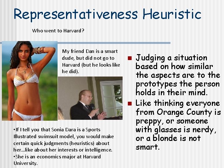 Representativeness Heuristic Who went to Harvard? My friend Dan is a smart dude, but Representativeness Heuristic Who went to Harvard? My friend Dan is a smart dude, but