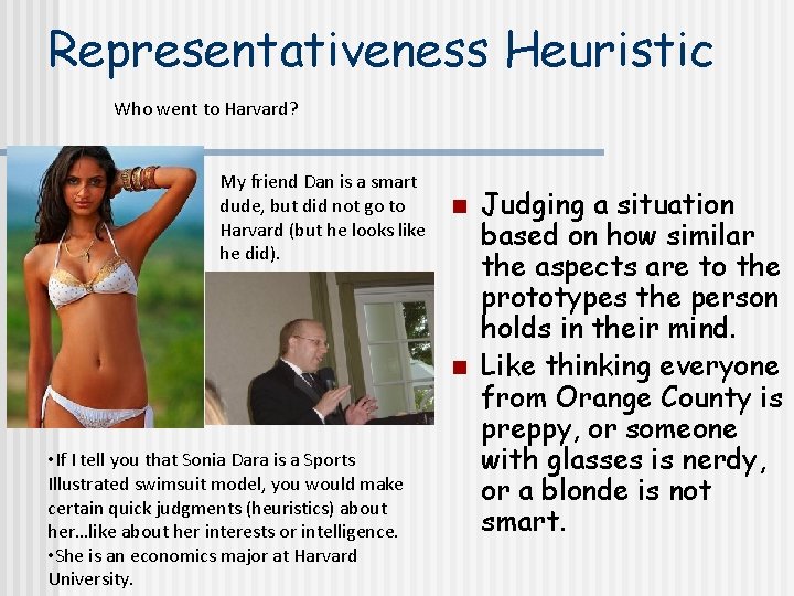 Representativeness Heuristic Who went to Harvard? My friend Dan is a smart dude, but