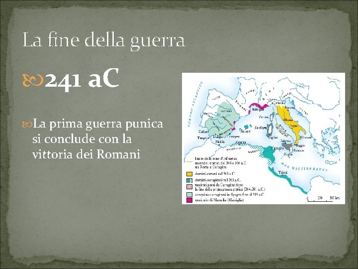 La fine della guerra 241 a. C La prima guerra punica si conclude con