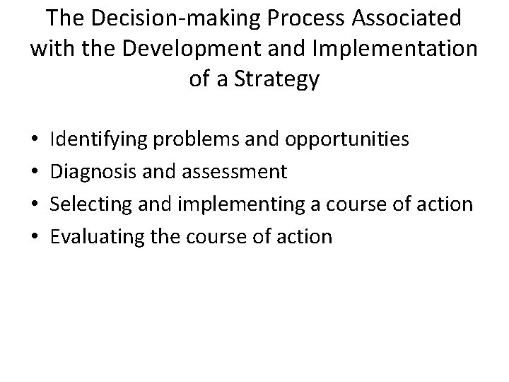 The Decision-making Process Associated with the Development and Implementation of a Strategy • •