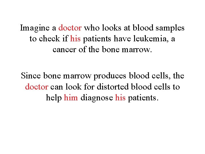 Imagine a doctor who looks at blood samples to check if his patients have