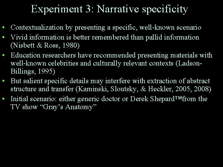 Experiment 3: Narrative specificity • Contextualization by presenting a specific, well-known scenario • Vivid