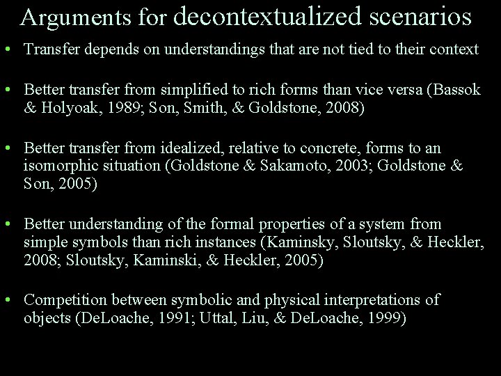 Arguments for decontextualized scenarios • Transfer depends on understandings that are not tied to