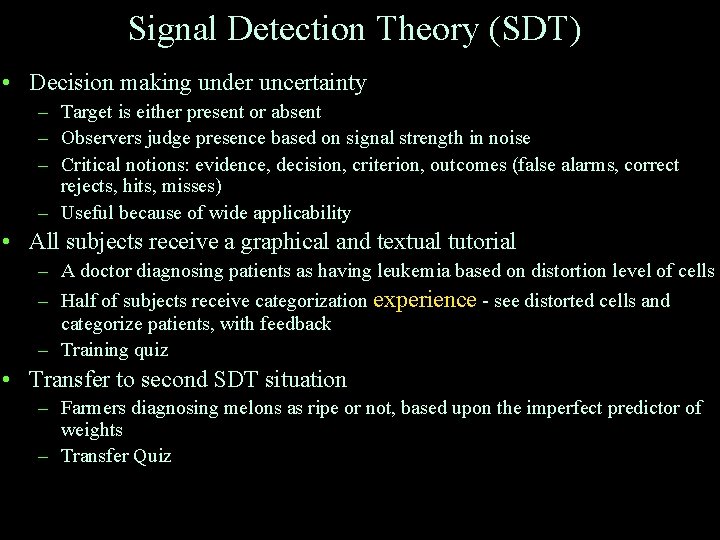 Signal Detection Theory (SDT) • Decision making under uncertainty – Target is either present