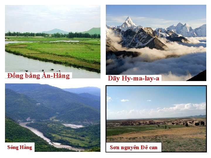 Đồng bằng Ấn-Hằng Sông Hằng Dãy Hy-ma-lay-a Sơn nguyên Đê can 