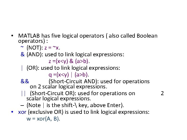  • MATLAB has five logical operators ( also called Boolean operators) : ~
