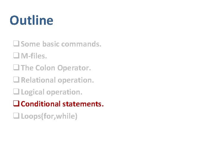 Outline q Some basic commands. q M-files. q The Colon Operator. q Relational operation.