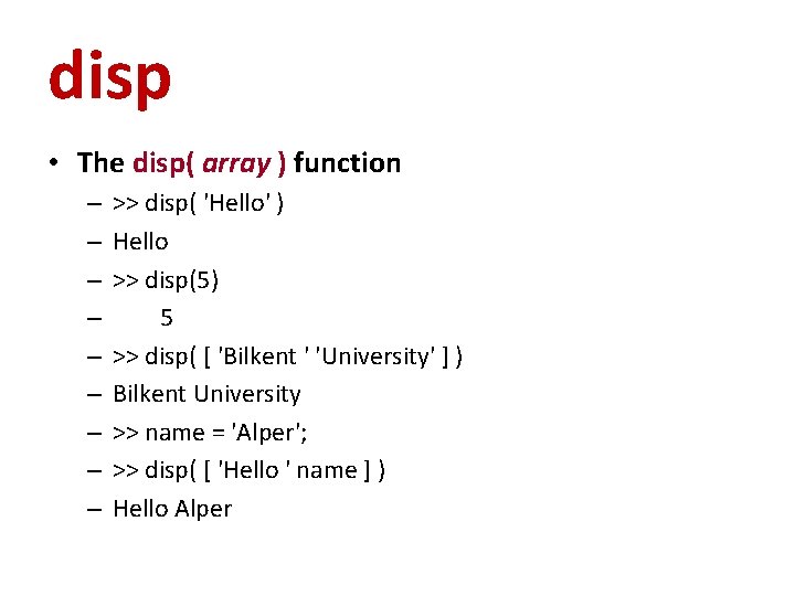 disp • The disp( array ) function – – – – – >> disp(
