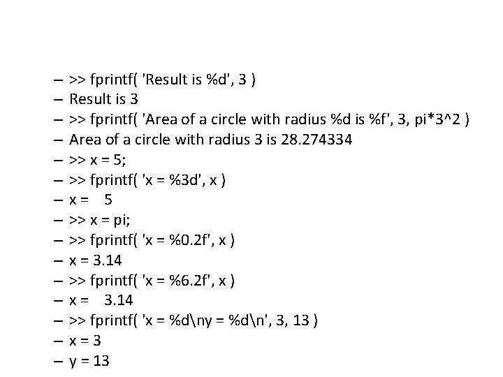 – – – – >> fprintf( 'Result is %d', 3 ) Result is 3