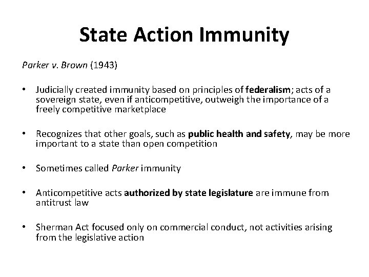State Action Immunity Parker v. Brown (1943) • Judicially created immunity based on principles