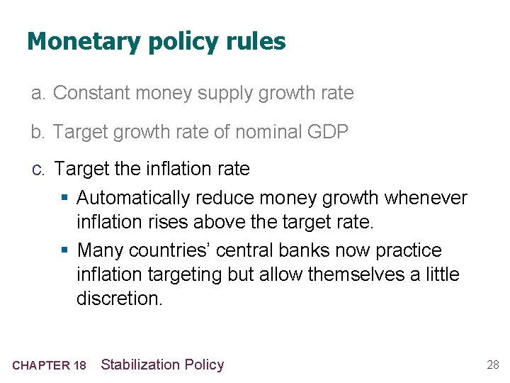 Monetary policy rules a. Constant money supply growth rate b. Target growth rate of