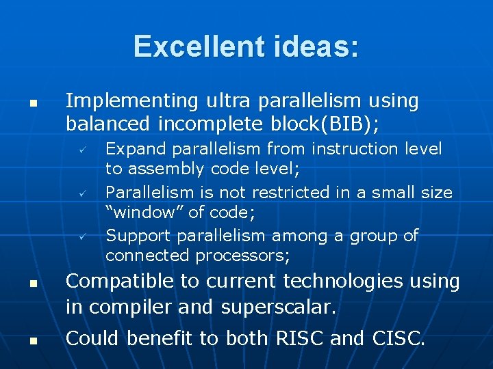 Excellent ideas: n Implementing ultra parallelism using balanced incomplete block(BIB); ü ü ü n