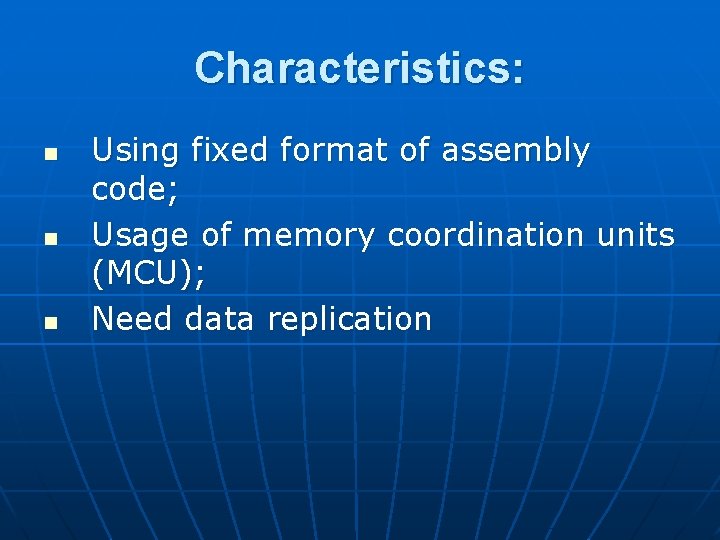 Characteristics: n n n Using fixed format of assembly code; Usage of memory coordination