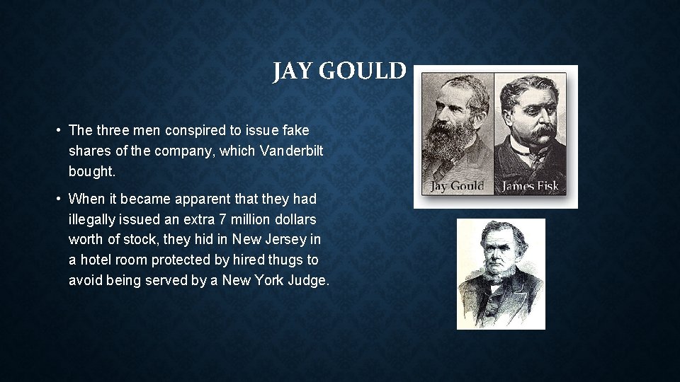 JAY GOULD • The three men conspired to issue fake shares of the company,