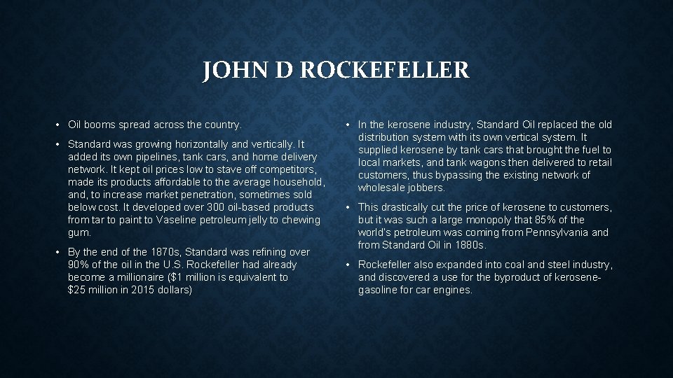 JOHN D ROCKEFELLER • Oil booms spread across the country. • Standard was growing