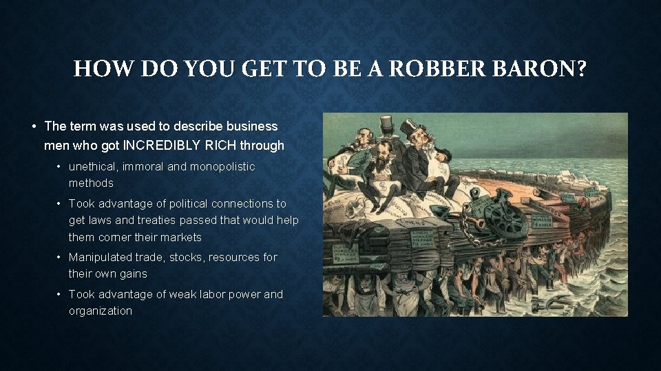 HOW DO YOU GET TO BE A ROBBER BARON? • The term was used