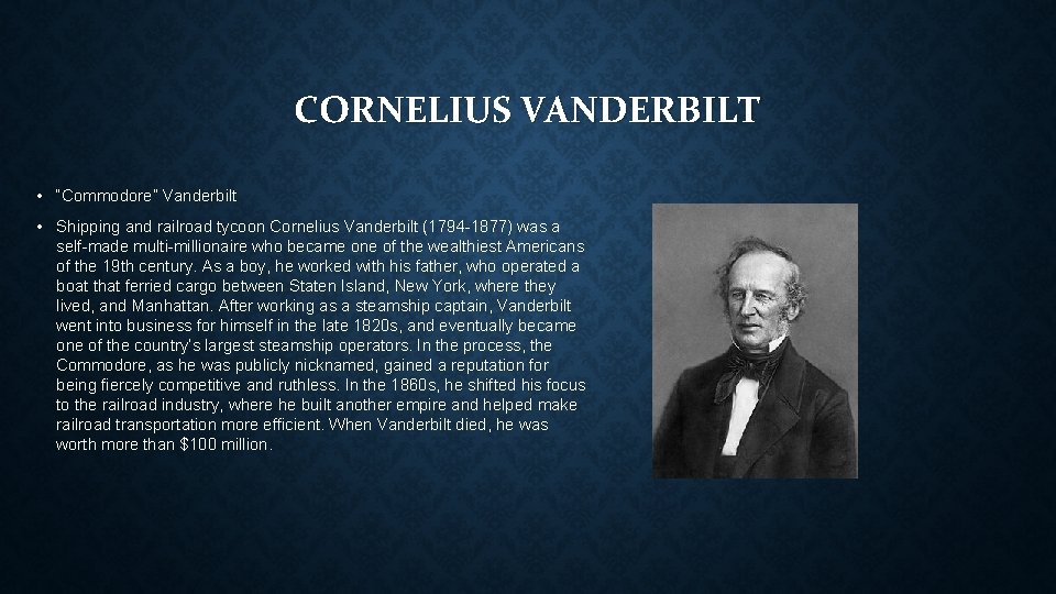 CORNELIUS VANDERBILT • “Commodore” Vanderbilt • Shipping and railroad tycoon Cornelius Vanderbilt (1794 -1877)