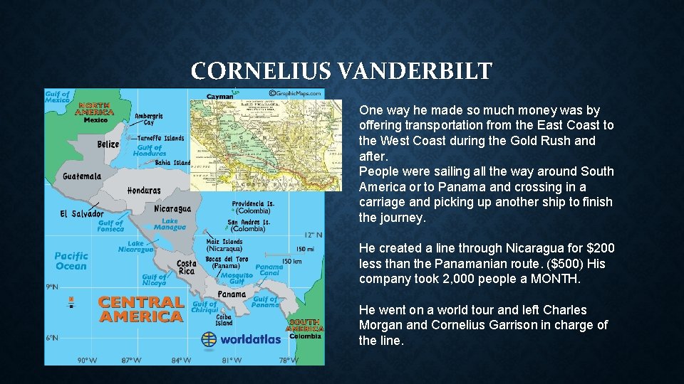CORNELIUS VANDERBILT One way he made so much money was by offering transportation from