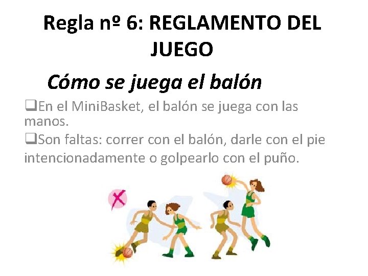 Regla nº 6: REGLAMENTO DEL JUEGO Cómo se juega el balón q. En el