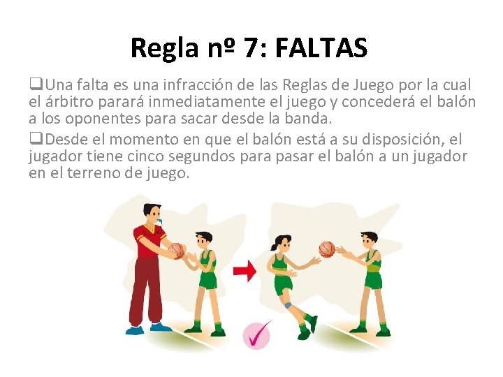 Regla nº 7: FALTAS q. Una falta es una infracción de las Reglas de