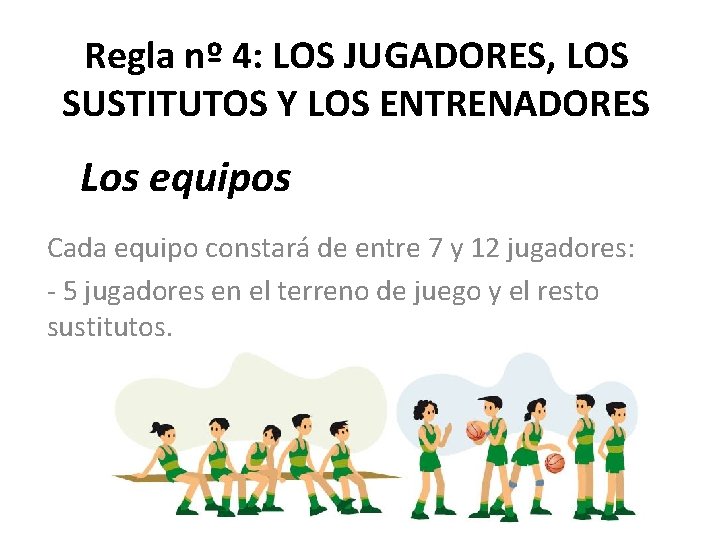 Regla nº 4: LOS JUGADORES, LOS SUSTITUTOS Y LOS ENTRENADORES Los equipos Cada equipo