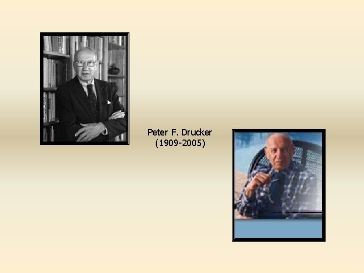 Peter F. Drucker (1909 -2005) 