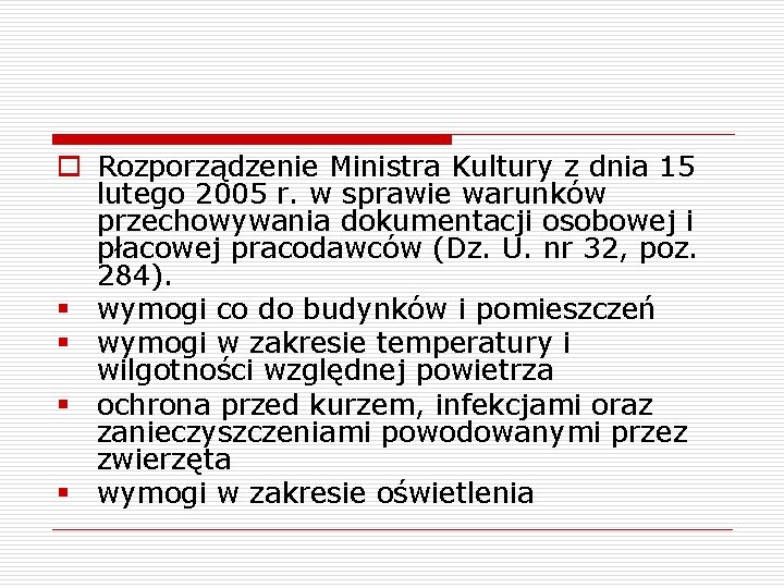 o Rozporządzenie Ministra Kultury z dnia 15 lutego 2005 r. w sprawie warunków przechowywania