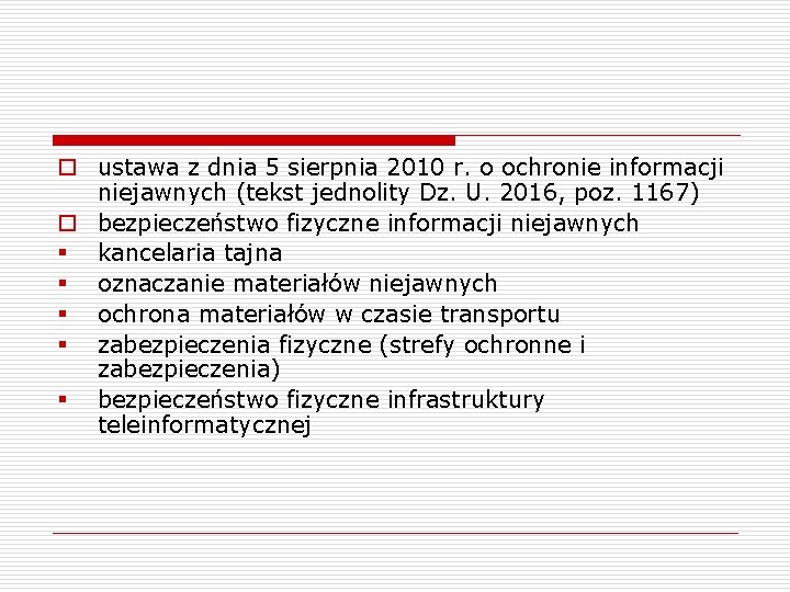 o ustawa z dnia 5 sierpnia 2010 r. o ochronie informacji niejawnych (tekst jednolity