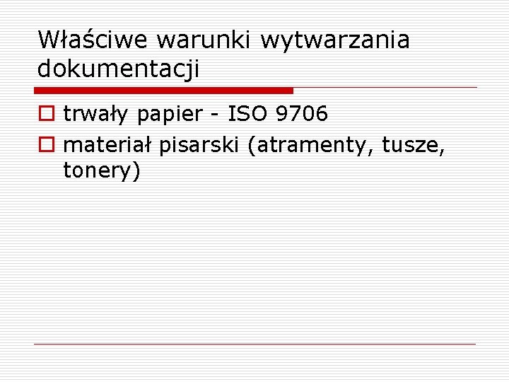 Właściwe warunki wytwarzania dokumentacji o trwały papier - ISO 9706 o materiał pisarski (atramenty,