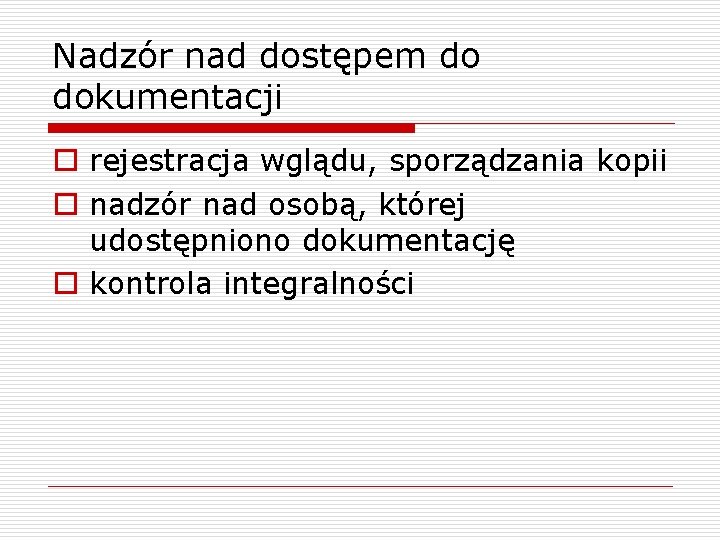 Nadzór nad dostępem do dokumentacji o rejestracja wglądu, sporządzania kopii o nadzór nad osobą,