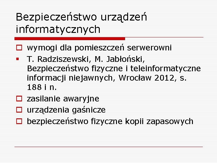 Bezpieczeństwo urządzeń informatycznych o wymogi dla pomieszczeń serwerowni § T. Radziszewski, M. Jabłoński, Bezpieczeństwo