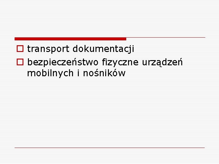 o transport dokumentacji o bezpieczeństwo fizyczne urządzeń mobilnych i nośników 