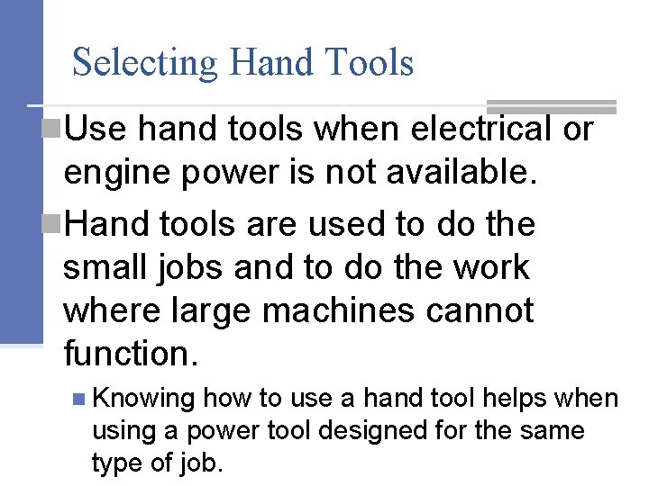 Selecting Hand Tools n. Use hand tools when electrical or engine power is not